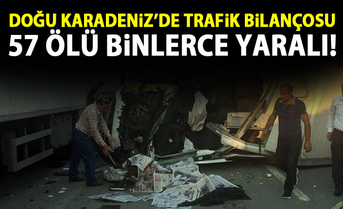 Doğu Karadeniz'de korkunç bilanço! 9 Ayda 57 kişi öldü!