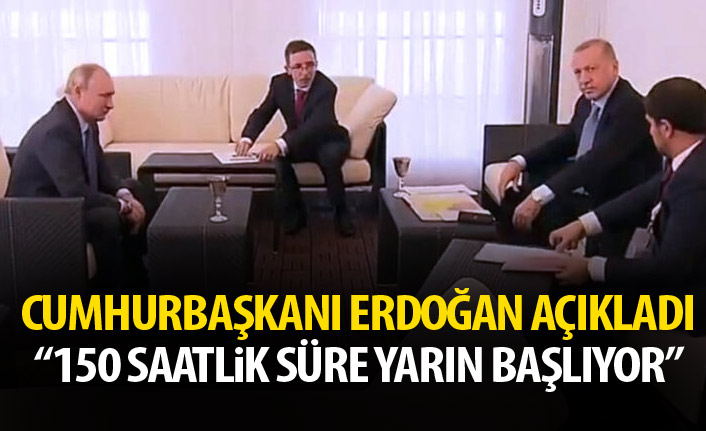 Cumhurbaşkanı Erdoğan açıkladı: 150 saatlik süre yarın başlıyor