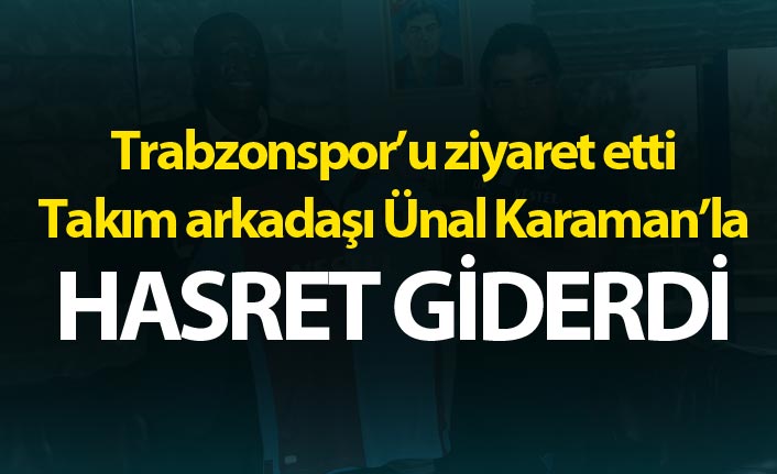 Trabzonspor'u ziyaret etti Takım arkadaşı Karaman'la hasret giderdi