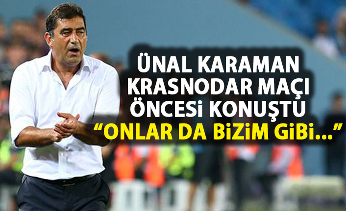 Ünal Karaman: Aynı sıkıntıları Krasnodar da yaşıyor