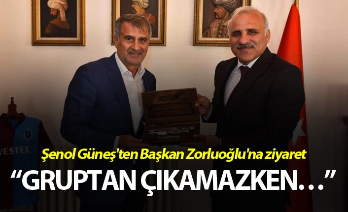 Şenol Güneş'ten Başkan Zorluoğlu'na ziyaret