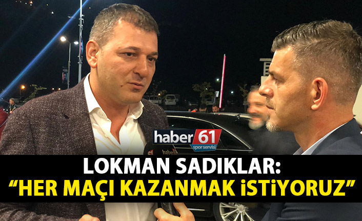 Lokman Sadıklar: Trabzonspor her zamanki gibi…