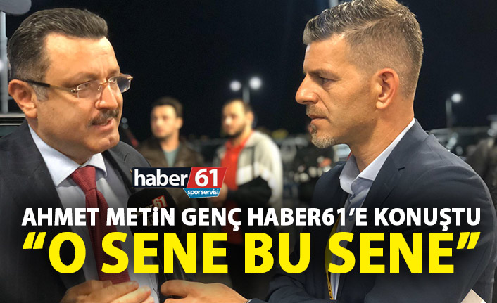 Ahmet Metin Genç: O sene bu sene!