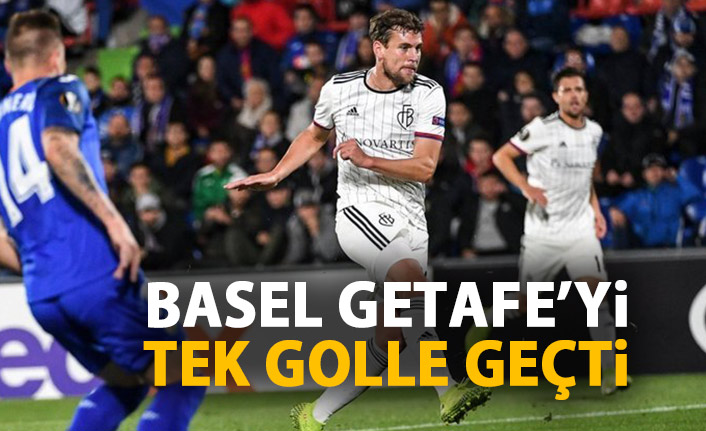 Basel Getafe'yi tek golle geçti