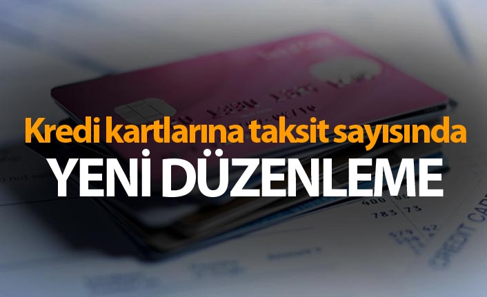 Kredi kartlarına taksit sayısında yeni düzenleme
