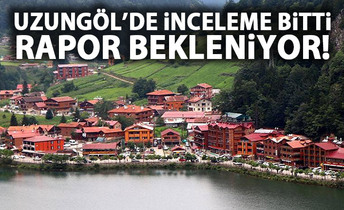 Uzungöl'deki 118 yapı rapor bekliyor