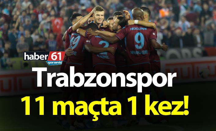 Trabzonspor 11 maçta 1 kez…
