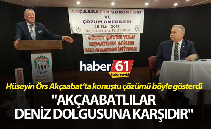Hüseyin Örs: "Akçaabatlılar deniz dolgusuna karşıdır"
