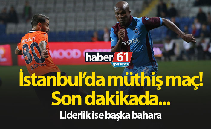 Trabzonspor Başakşehir'le berabere kaldı