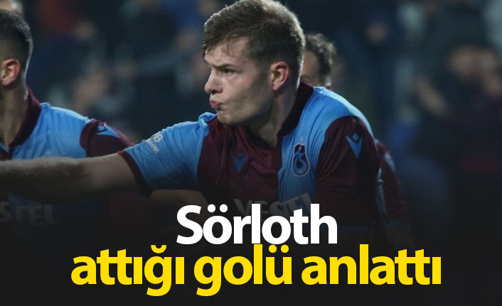 Sörloth golünü anlattı