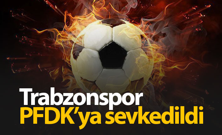 Süper Lig'in 9. haftasında Trabzonspor PFDK'ya sevk edildi! Çirkin ve kötü tezahürat... - 29 Ekim 2019