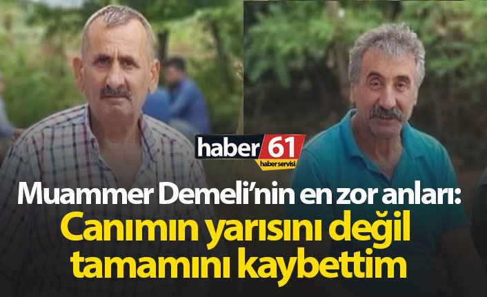 Muammer Demeli’nin en zor anları