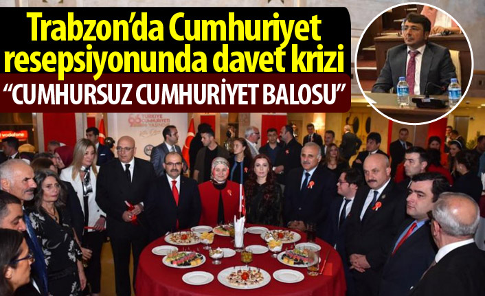 Trabzon’da Cumhuriyet resepsiyonunda davet krizi