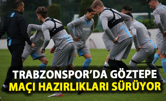 Trabzonspor'da Göztepe maçı hazırlıkları sürüyor