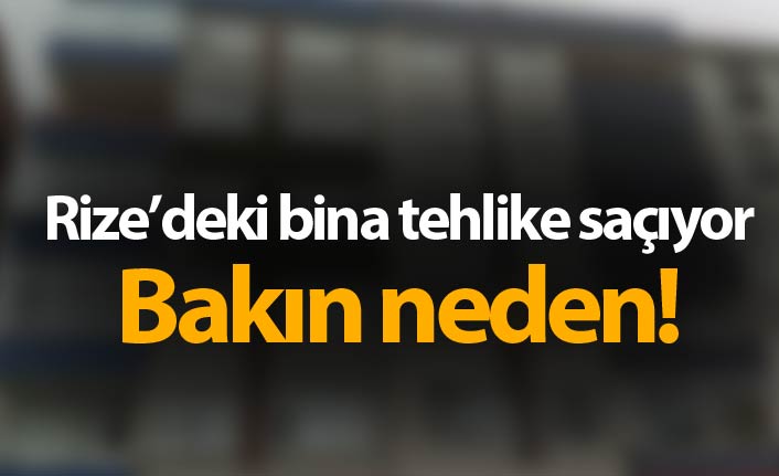 Rize'de bu bina tehlike saçıyor