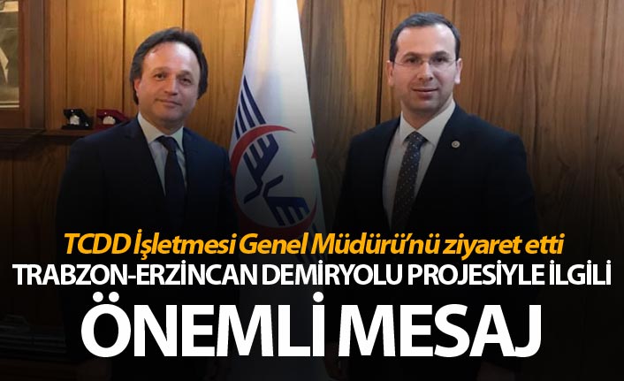 Trabzon-Erzincan Demiryolu Projesi ile ilgili önemli mesaj