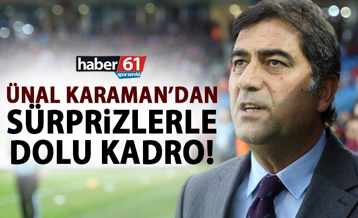 Ünal Karaman’dan sürprizlerle dolu kadro!