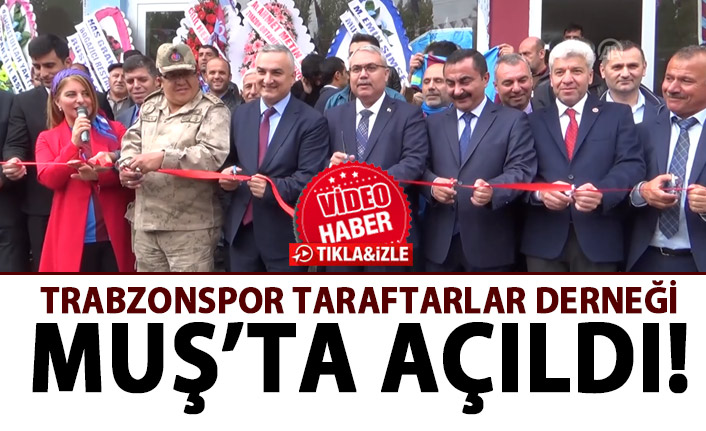 Trabzonspor taraftarlar derneği Muş'ta açıldı
