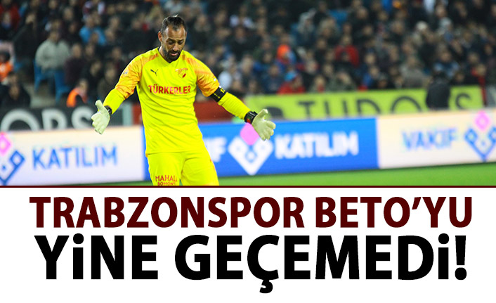 Trabzonspor Beto’yu yine geçemedi!
