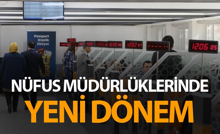 Nüfus'ta yeni dönem başladı! Böyle olacak