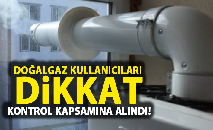 Doğalgaz kullanıcıları dikkat! Artık sizi de kapsıyor!