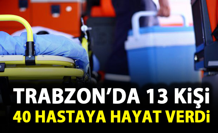 Trabzon'da 13 kişi 40 kişiye hayat verdi!