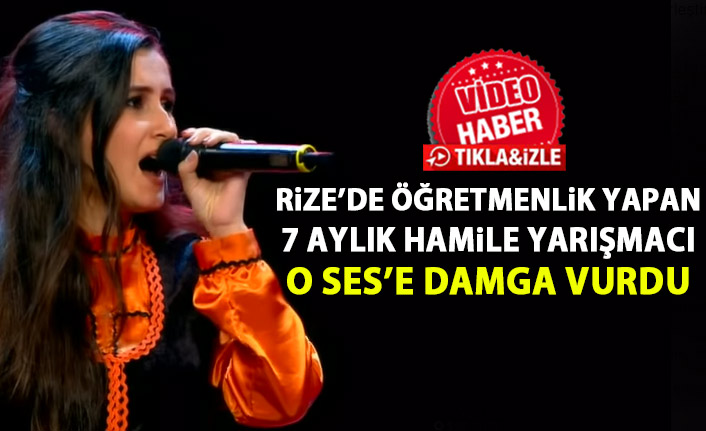 Rize'de  görev yapan 7 aylık hamile müzik öğretmeni O Ses'e damga vurdu!