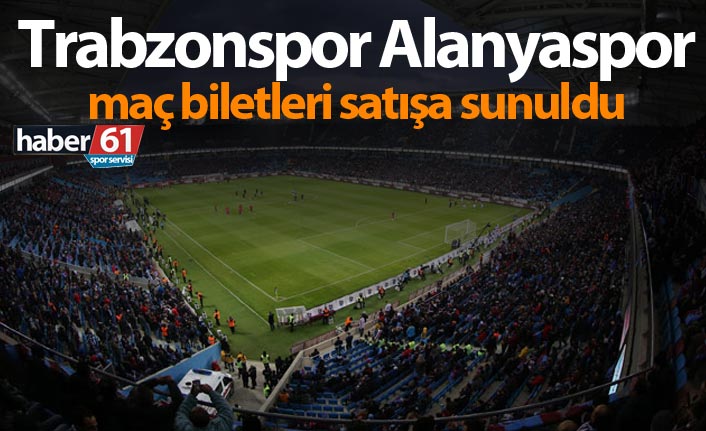 Trabzonspor Alanyaspor maç biletleri satışa sunuldu