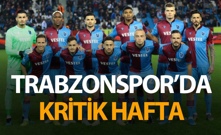 Trabzonspor'da kritik hafta