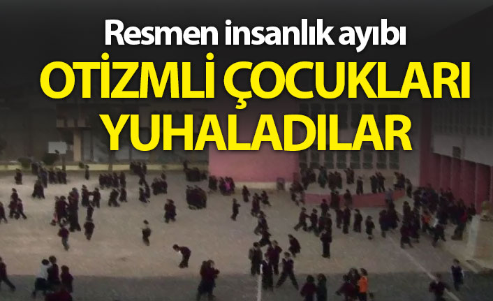 Otizmli çocukları yuhaladılar!