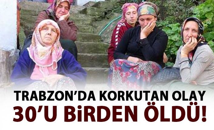Trabzon'da korkutan olay! 30'u birden öldü!
