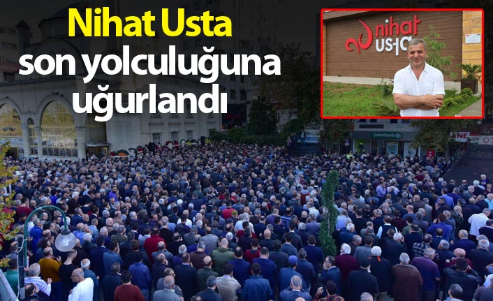 Nihat Usta son yolculuğuna uğurlandı