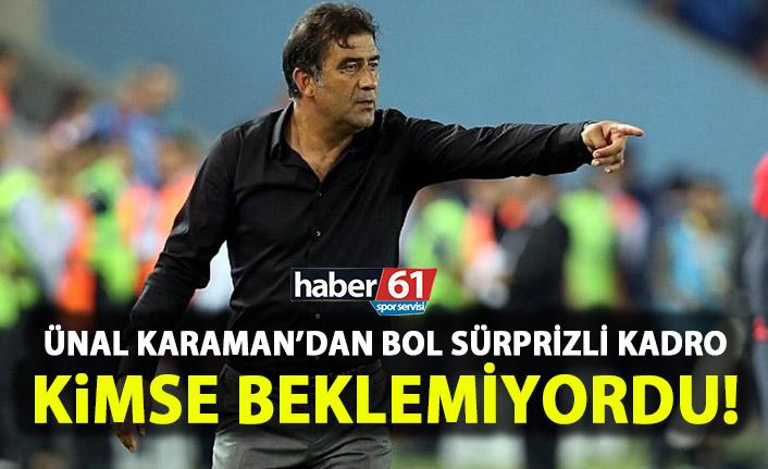 Ünal Karaman'dan çok sürprizli kadro! Kimse beklemiyordu!