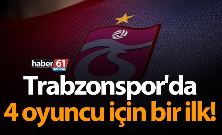 Trabzonspor'da 4 oyuncu için bir ilk