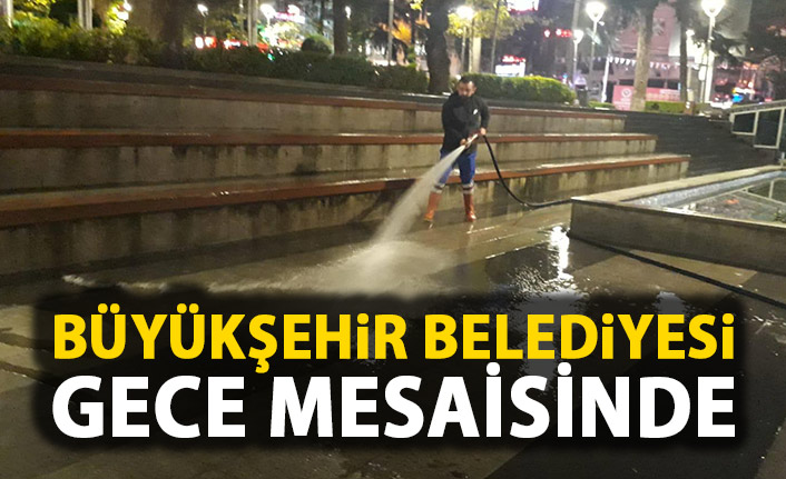 Büyükşehir gece mesaisinde