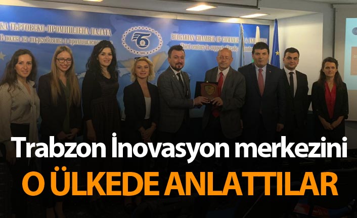 Trabzon İnovasyon merkezini o ülkede anlattılar