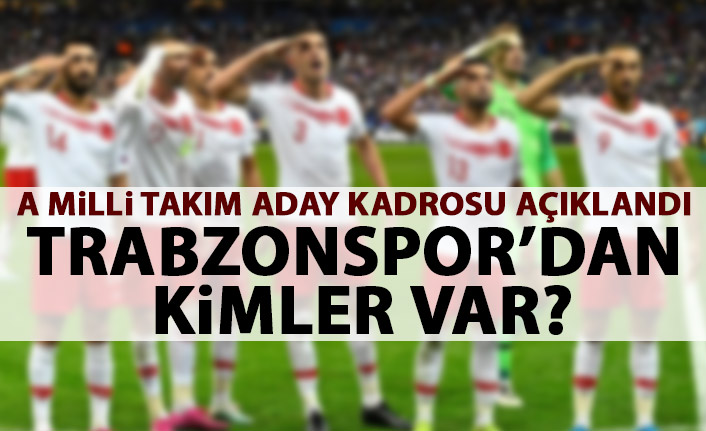 A Milli takım kadrosu açıklandı! Trabzonspor'dan kimler var?