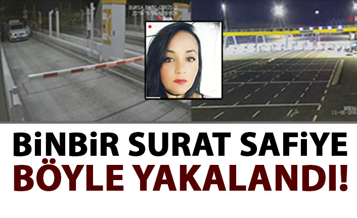 Binbir surat Safiye böyle yakalandı