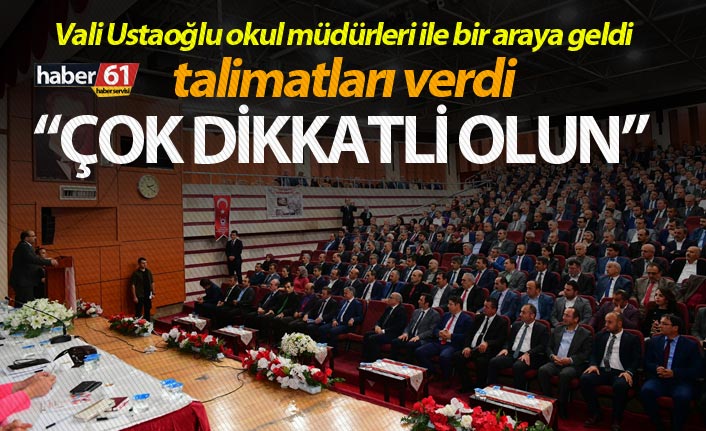 Vali Ustaoğlu okul müdürleri ile bir araya geldi, talimatları verdi