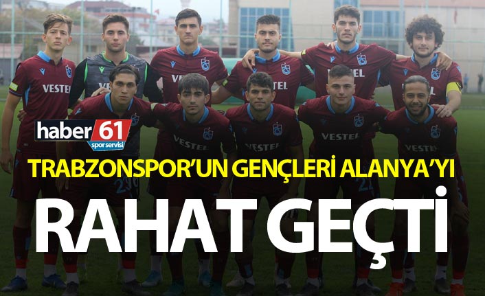 Trabzonspor’un gençleri Alanya'yı farklı geçti