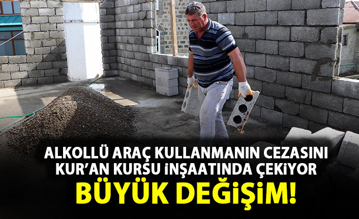 Trabzon'da alkollü araç kullanan sürücüye Kur'an kursu inşaatında çalışma cezası