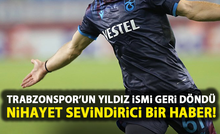 Trabzonspor'un yıldızı geri döndü!