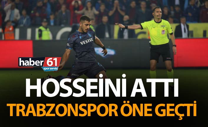 Trabzonspor Hosseini ile öne geçti