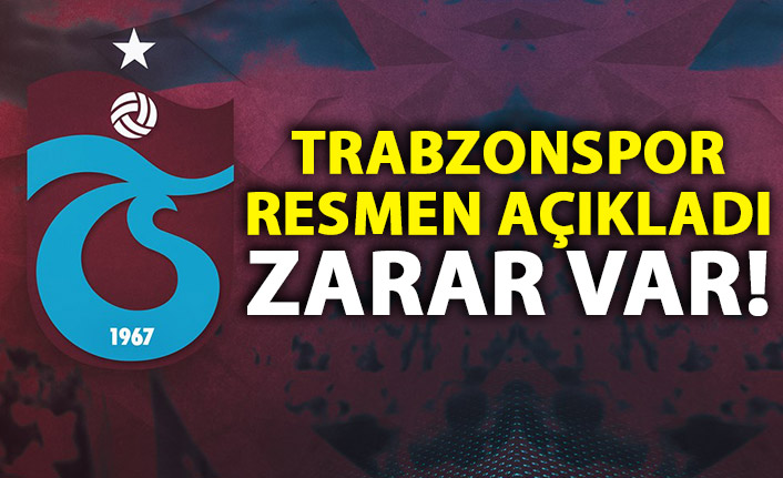 Trabzonspor'da açıklama! Zarar var!