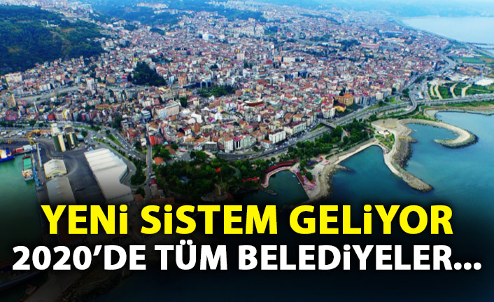 Yeni sistem geliyor! 2020'de tüm belediyeler!