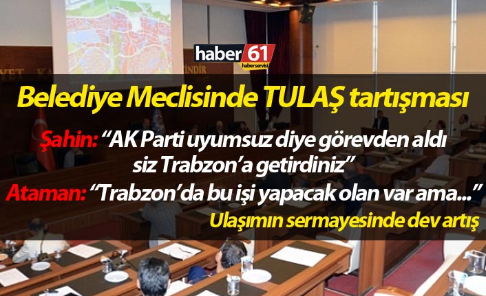 Trabzon BŞB meclisine tartışma: Trabzon'da bu işi yapacak olan yok muydu?