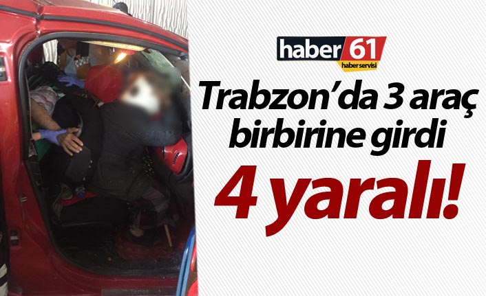 Trabzon’da 3 araç birbirine girdi – 4 yaralı
