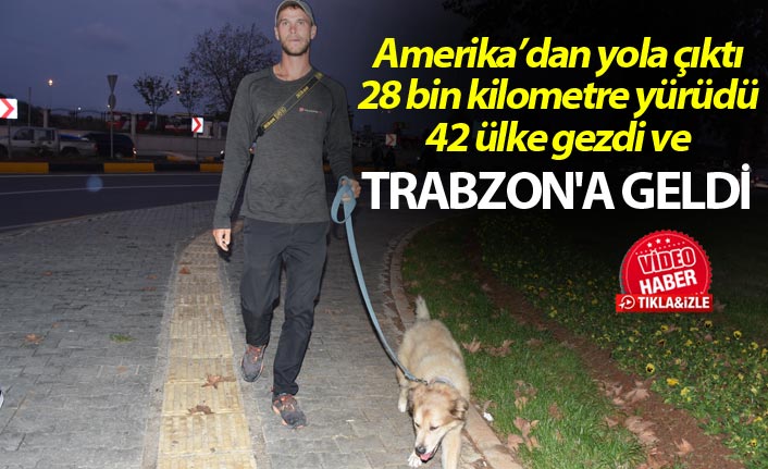 28 bin kilometre yürüdü 42 ülke gezdi ve Trabzon'a geldi