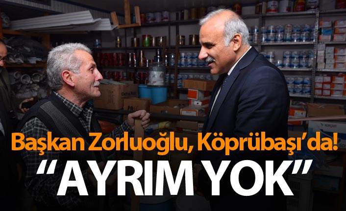Başkan Zorluoğlu, Köprübaşı’da! “Ayrım yok”