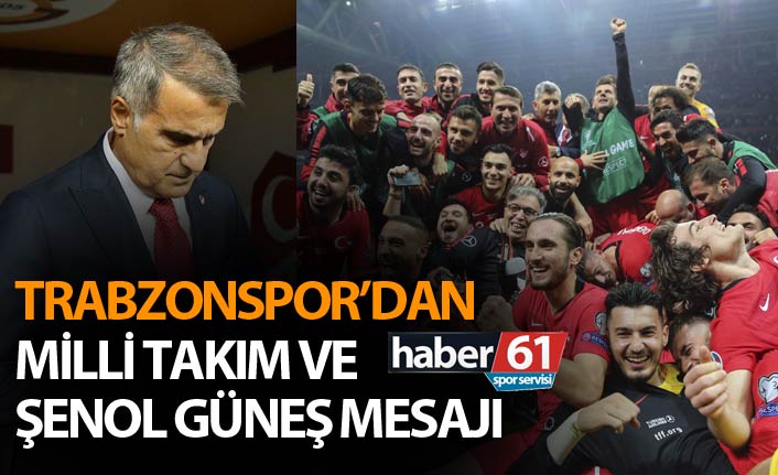 Trabzonspor'dan Milli takım ve Şenol Güneş mesajı